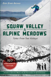 Squaw Valley & Alpine Meadows: Tales from Two Valleys 70th Anniversary Edition by Eddy Ancinas—front cover