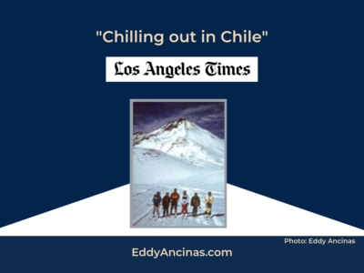 Eddy Ancinas article "Chilling out in Chile" in the Los Angeles Times with photo of group of skiers heading to the tall mountain.