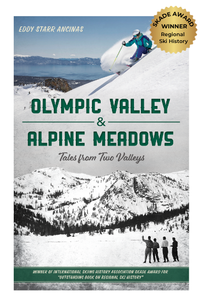 Front cover of Olympic Valley & Alpine Meadows: Tales from Two Valleys by Eddy Ancinas with Gold Badge: SKADE Award for Outstanding Book on Regional Ski History by the International Skiing History Association